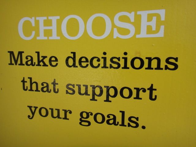 Before making decisions to support your goals, make sure your goals are prioritized.